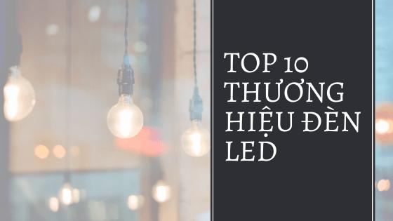 Top 10 thương hiệu đèn LED nổi tiếng tại Việt Nam